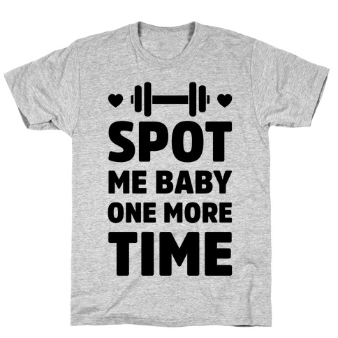 Spot Me Baby One More Time T-Shirt