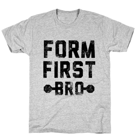 Form First Bro T-Shirt