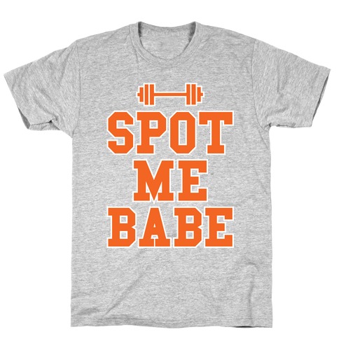 Spot Me Babe (His) T-Shirt