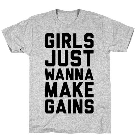 Girls Just Wanna Make Gains T-Shirt