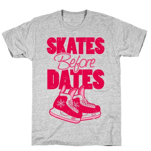 Skates Before Dates T-Shirt