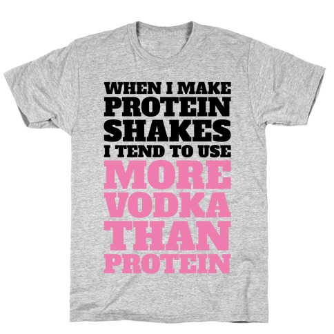 Vodka Protein Shakes T-Shirt