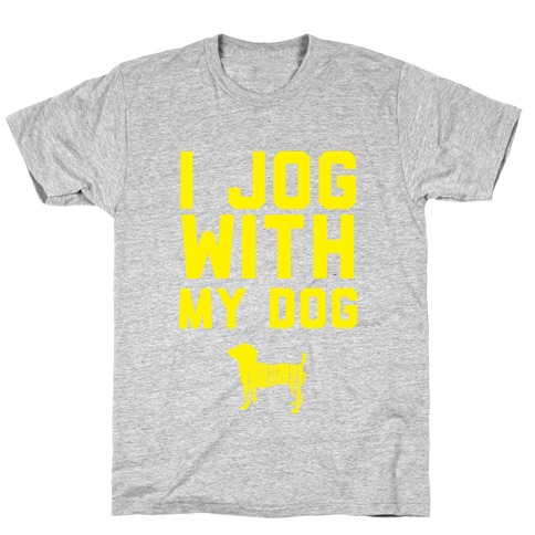 I Jog With My Dog T-Shirt