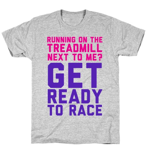Running on the Treadmill? T-Shirt