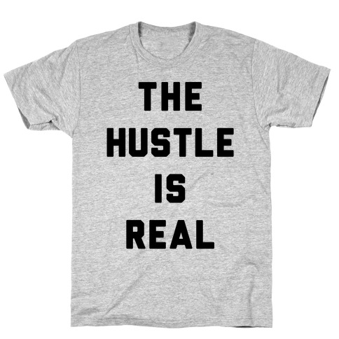 The Hustle Is Real T-Shirt