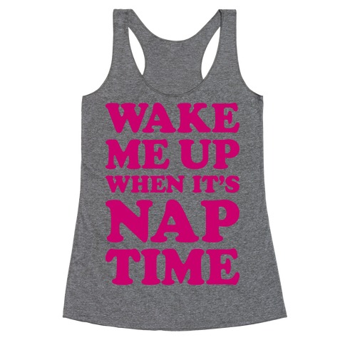 Wake Me Up When It's Nap Time Racerback Tank Top