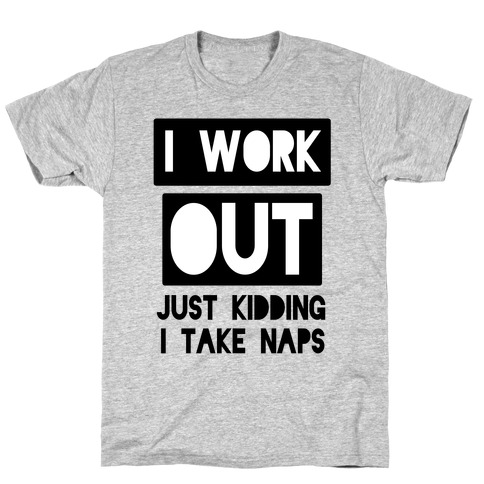 I Work Out T-Shirt