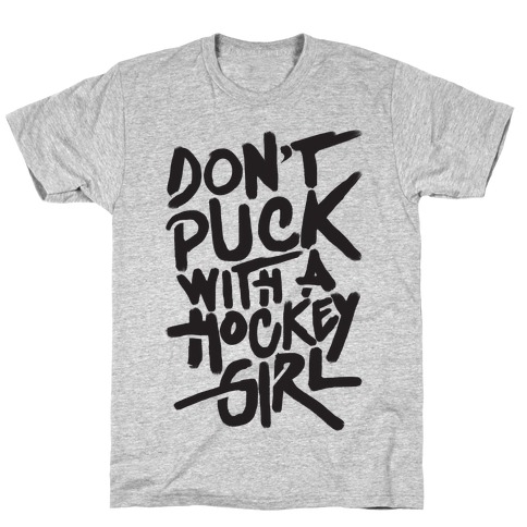 Don't Puck With A Hockey Girl T-Shirt