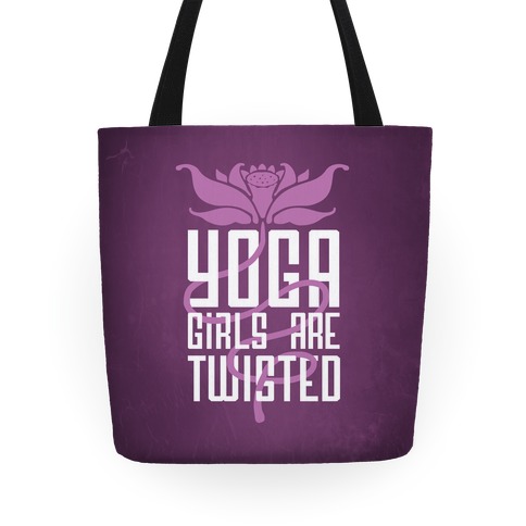 Yoga Girls Are Twisted Tote