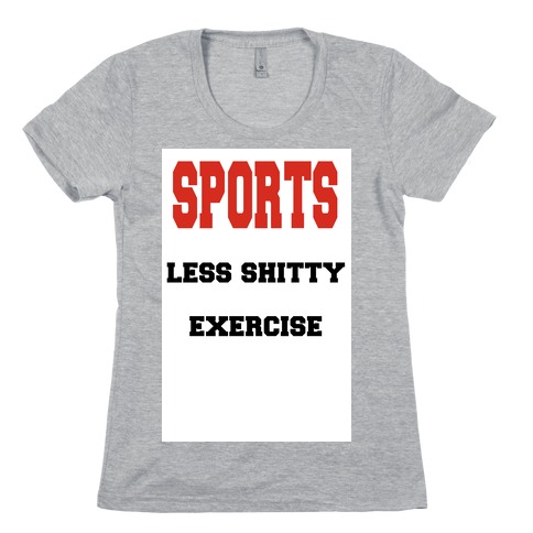 Sports Less Shitty Exercise Womens T-Shirt