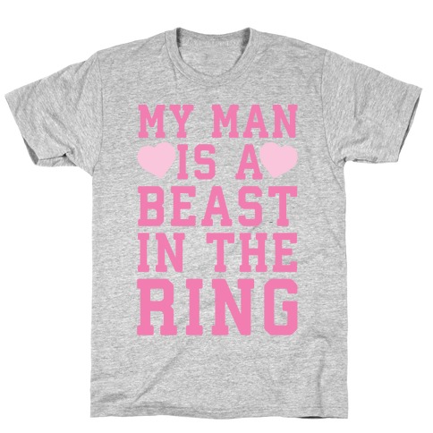 My Man Is A Beast In The Ring T-Shirt