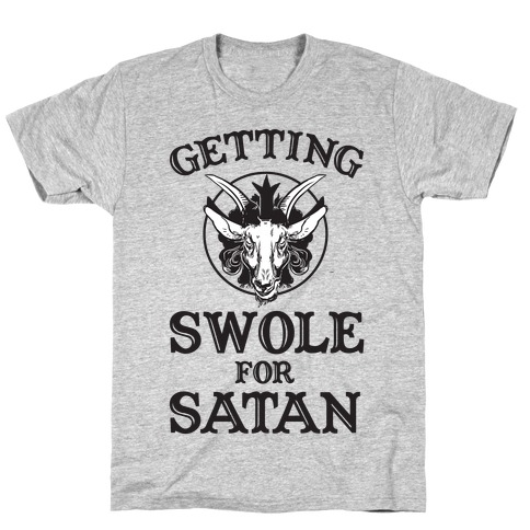 Gaining Swoles For Satan T-Shirt