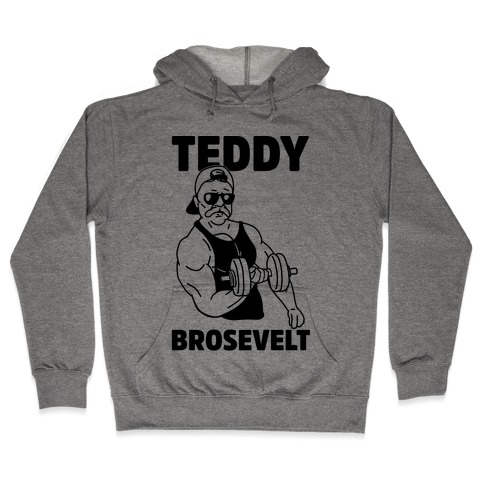 Teddy Brosevelt Hooded Sweatshirt