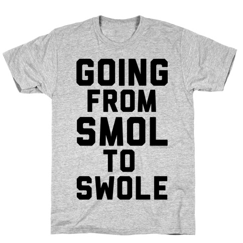 Smol to Swole T-Shirt