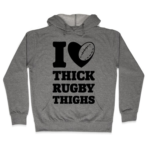 I Love Thick Rugby Thighs Hooded Sweatshirt