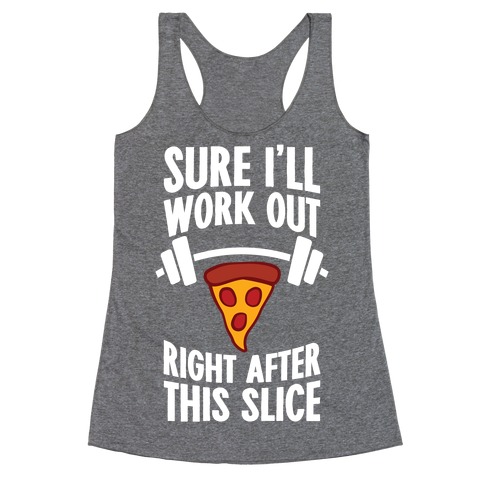 I'll Work Out Right After This Slice Racerback Tank Top