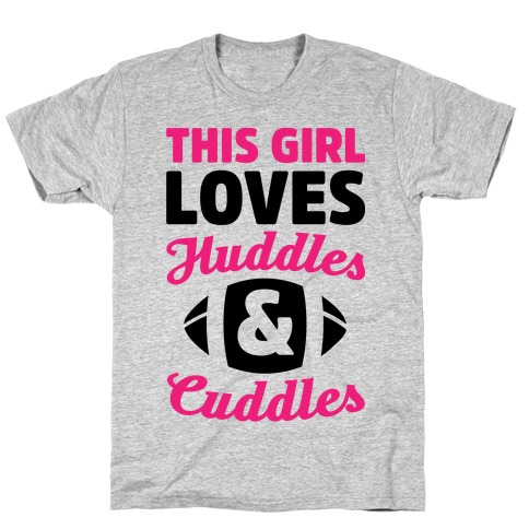 This Girl Loves Huddles And Cuddles T-Shirt