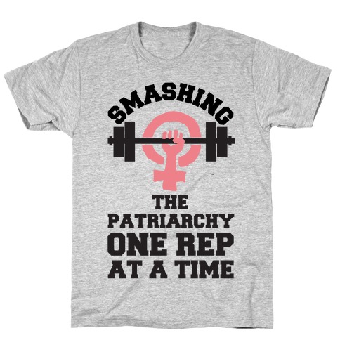 Smashing The Patriarchy One Rep At A Time T-Shirt