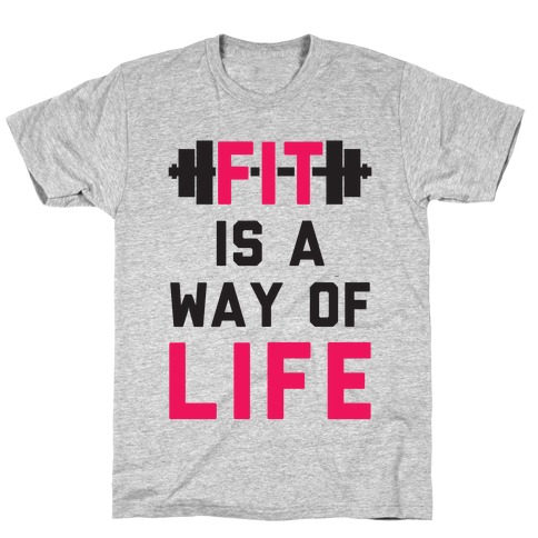 Fit Is A Way Of Life T-Shirt