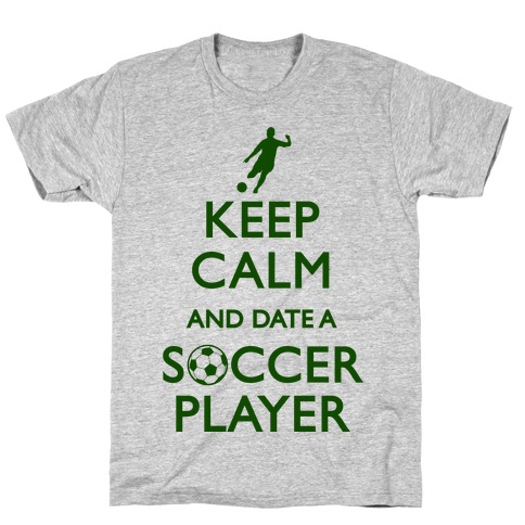 Keep Calm And Date A Soccer Player T-Shirt