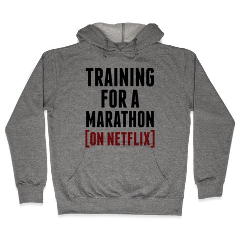 Training for a Marathon (On Netflix) Hooded Sweatshirt
