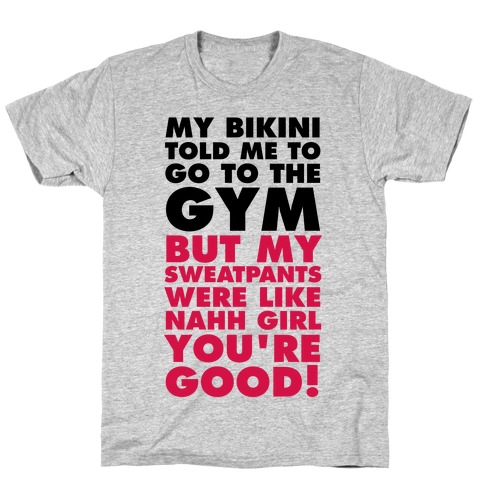 My Bikini Says Gym but My Sweatpants Say Couch T-Shirt