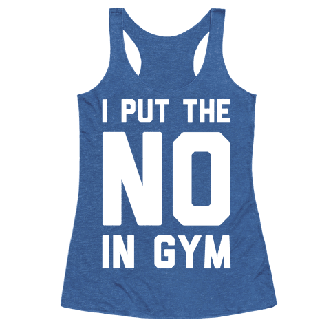 HUMAN - I Put The No In Gym - Clothing | Racerback