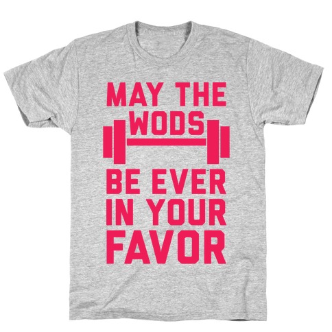 May The WODs Be Ever In Your Favor T-Shirt