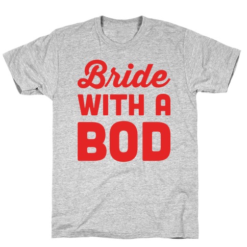 Bride With A Bod T-Shirt