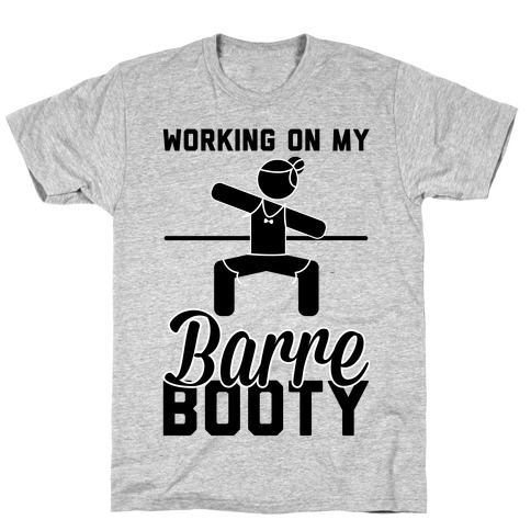 Working On My Barre Booty T-Shirt