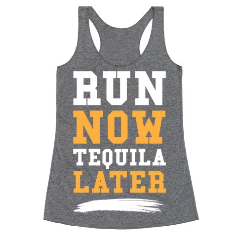 Run Now Tequila Later Racerback Tank Top