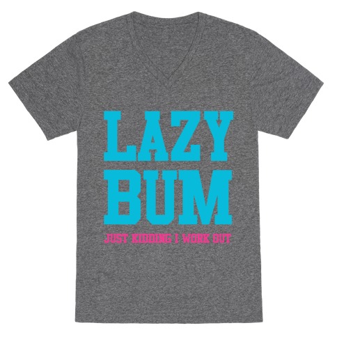 Lazy Bum (jk) V-Neck Tee Shirt