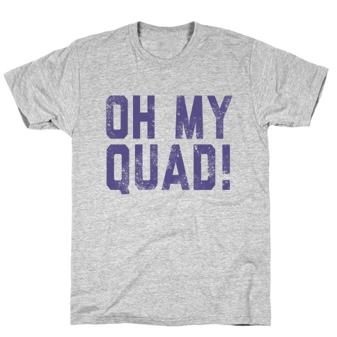 oh my quad shirt