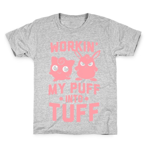 Workin' My Puff Into Tuff Kids T-Shirt