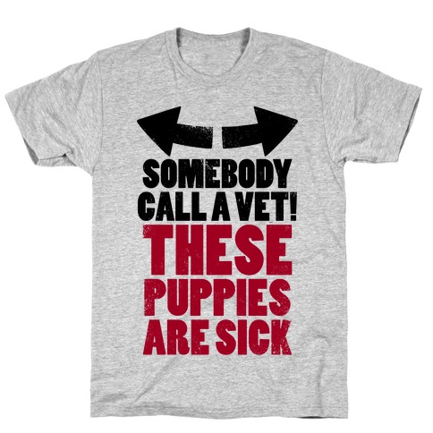 Somebody Call a Vet, These Puppies Are Sick! (Tank) T-Shirt
