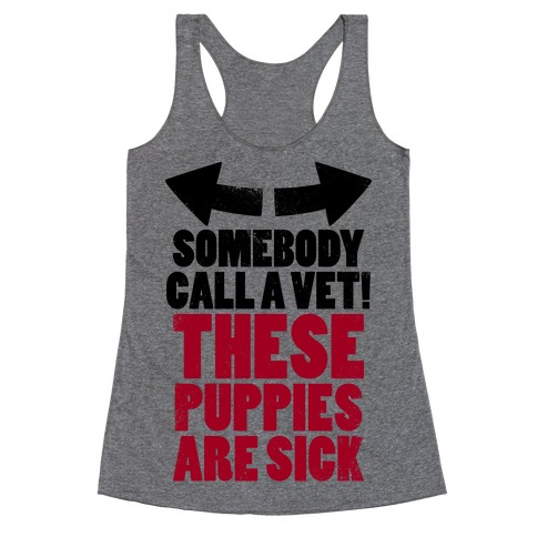 Somebody Call a Vet, These Puppies Are Sick! (Tank) Racerback Tank Top