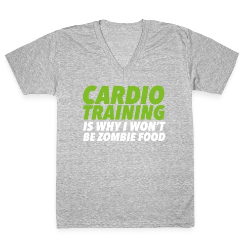 Cardio Training is Why I Won't Be Zombie Food V-Neck Tee Shirt