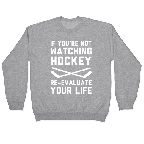 If You're Not Watching Hockey Pullover