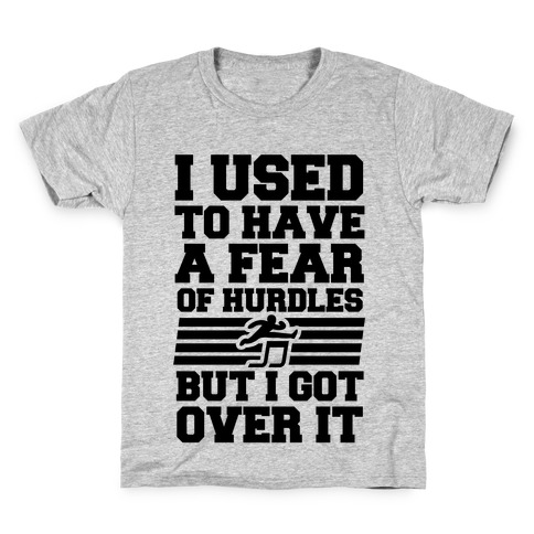 I Used to have a fear of Hurdles, Then I Got Over It Kids T-Shirt