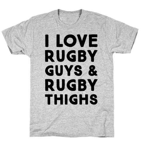 I Love Rugby Guys & Rugby Thighs T-Shirt
