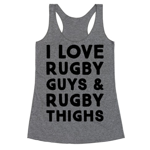 I Love Rugby Guys & Rugby Thighs Racerback Tank Top