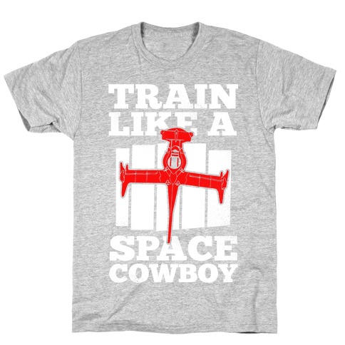 Train Like a Space Cowboy T-Shirt