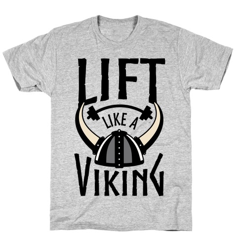 Lift Like A Viking T-Shirt