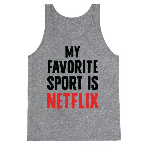 My Favorite Sport Is Netflix Tank Top
