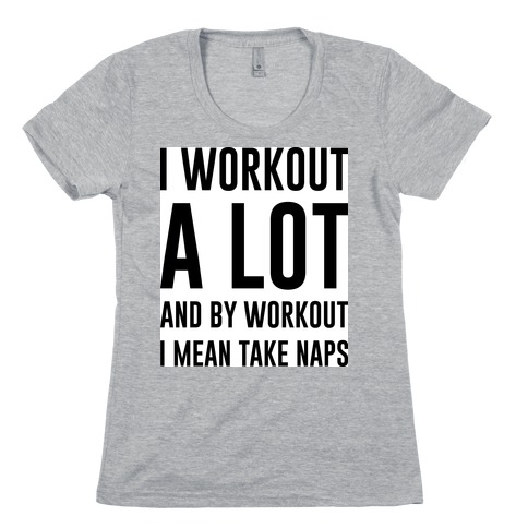 I Workout Alot Womens T-Shirt