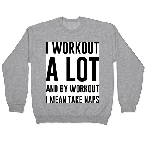 I Workout Alot Pullover