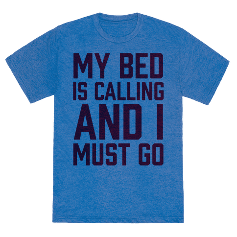 HUMAN - My Bed Is Calling And I Must Go - Clothing | Tee