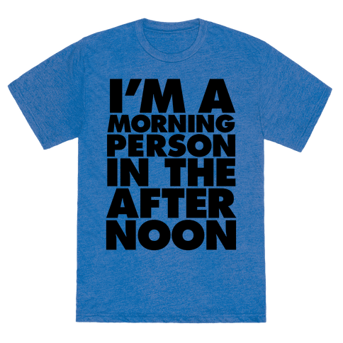 HUMAN - I'm A Morning Persoon (In The Afternoon) - Clothing | Tee