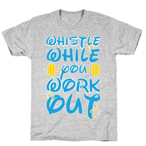 Whistle While You Workout T-Shirt