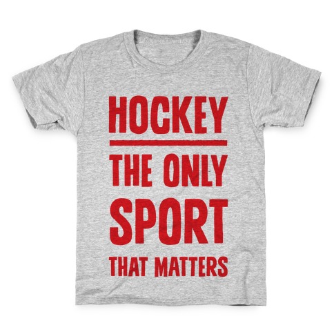 Hockey The Only Sport That Matters Kids T-Shirt